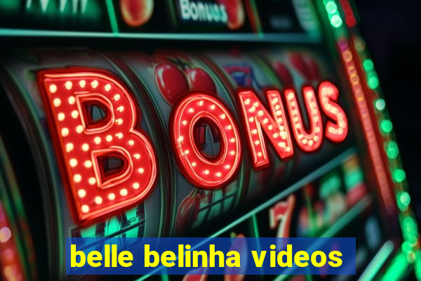 belle belinha videos